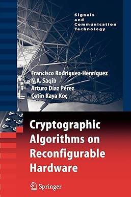 cryptographic algorithms on reconfigurable hardware 1st edition francisco rodriguez-henriquez ,n.a. saqib