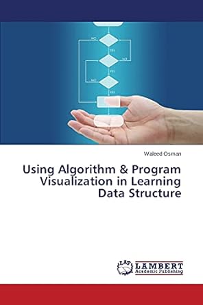 using algorithm and program visualization in learning data structure 1st edition waleed osman 3659775320,