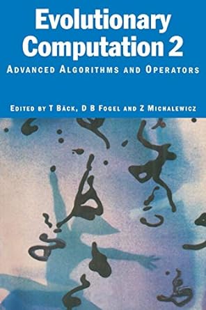 evolutionary computation 2 advanced algorithms and operations 1st edition thomas back, d.b. fogel, z.