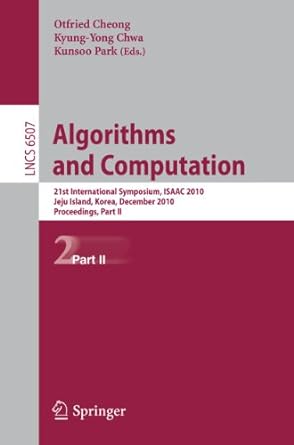 algorithms and computation 21st international symposium isaac 2010 lncs 6507 2010 edition otfried cheong,