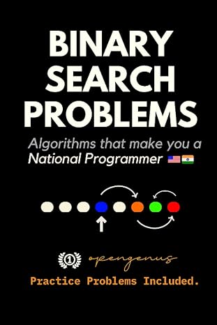 binary search problems algorithms that make you a national programmer 1st edition aditya chatterjee ,ue kiao