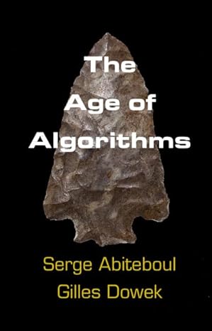 the age of algorithms 1st edition serge abiteboul, gilles dowek 1108745423, 978-1108745420