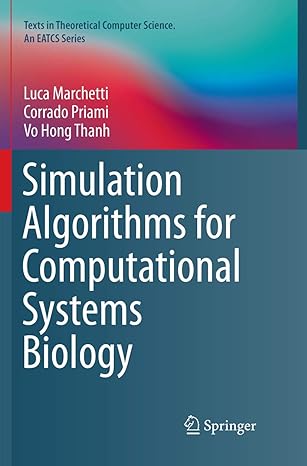 simulation algorithms for computational systems biology 1st edition luca marchetti, corrado priami, vo hong