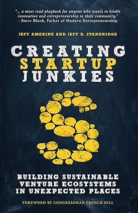 creating startup junkies building sustainable venture ecosystems in unexpected places 1st edition jeff