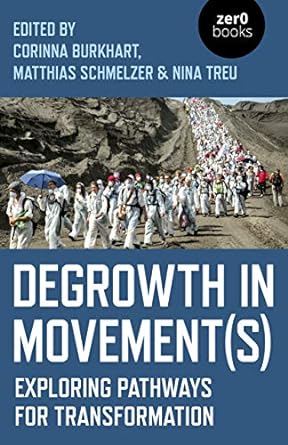 degrowth in movement exploring pathways for transformation 1st edition nina treu ,matthias schmelzer ,corinna