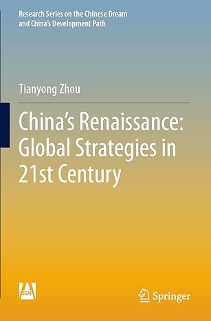 china s renaissance global strategies in 21st century 1st edition tianyong zhou 9811622957, 978-9811622953