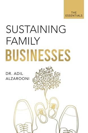 sustaining family businesses the essentials 1st edition dr. adil alzarooni 979-8489563581