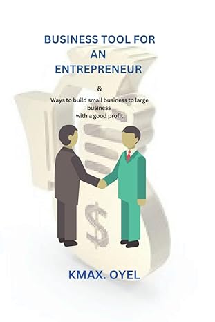 business tool for an entrepreneur and ways to build small business to large business 1st edition kmax oyel