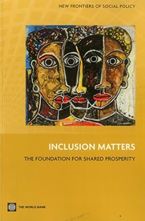 inclusion matters the foundation for shared prosperity 1st edition world bank 1464800103, 978-1464800108