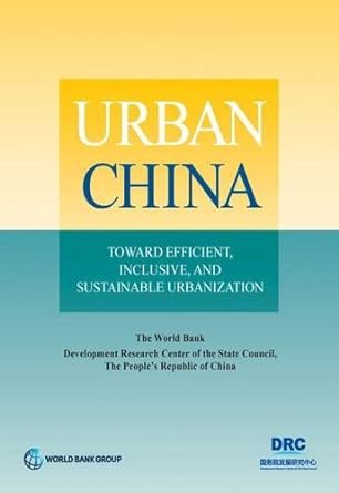 urban china toward efficient inclusive and sustainable urbanization 1st edition world bank 1464802068,