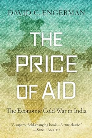the price of aid the economic cold war in india 1st edition david c. engerman 0674241673, 978-0674241671