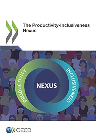 the productivity inclusiveness nexus 1st edition organization for economic cooperation and development