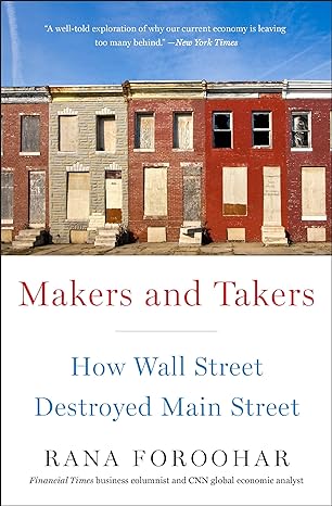 Makers And Takers How Wall Street Destroyed Main Street