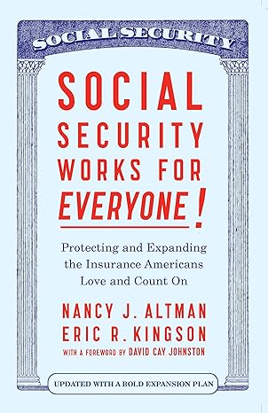 social security works for everyone protecting and expanding america s most popular social program 1st edition
