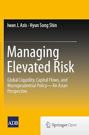 managing elevated risk global liquidity capital flows and macroprudential policy an asian perspective 1st