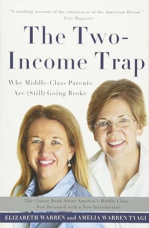 The Two Income Trap Why Middle Class Parents Are Going Broke