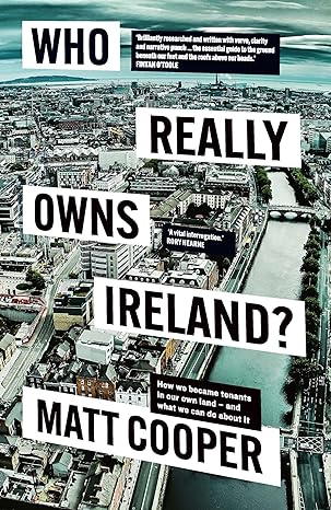 who really owns ireland how we became tenants in our own land and what we can do about it 1st edition matt