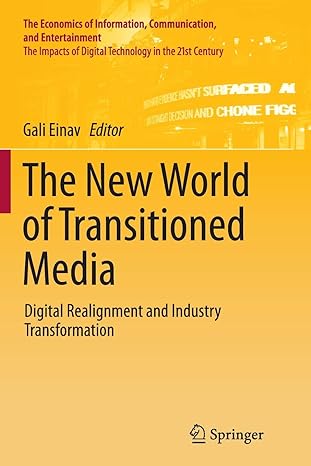 the new world of transitioned media digital realignment and industry transformation 1st edition gali einav