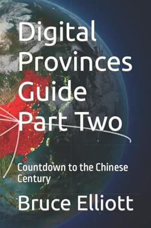 digital provinces guide part two countdown to the chinese century 1st edition bruce elliott 979-8788431277