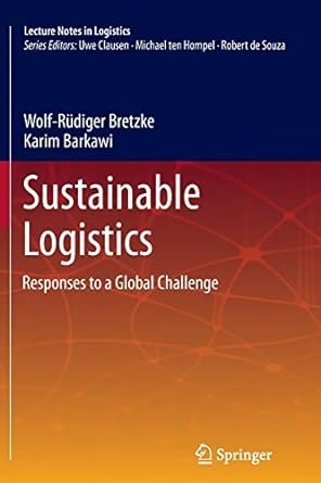 sustainable logistics responses to a global challenge 2013 edition wolf-rudiger bretzke ,karim barkawi