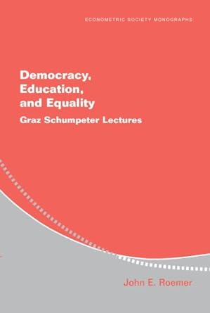 democracy education and equality graz schumpeter lectures 3419 edition john e. roemer 052184665x, 0521609135,