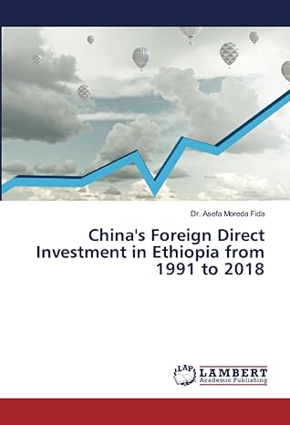 china s foreign direct investment in ethiopia from 1991 to 2018 1st edition dr. asefa moreda fida 620676723x,