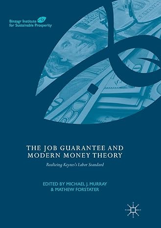 The Job Guarantee And Modern Money Theory Realizing Keynes S Labor Standard