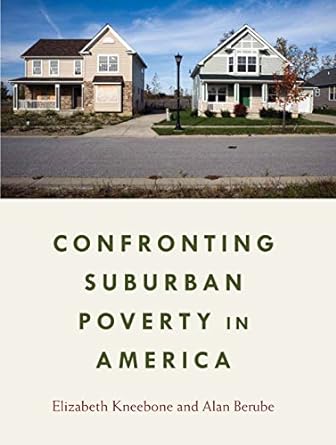 confronting suburban poverty in america 1st edition elizabeth kneebone ,alan berube 0815725809, 978-0815725800