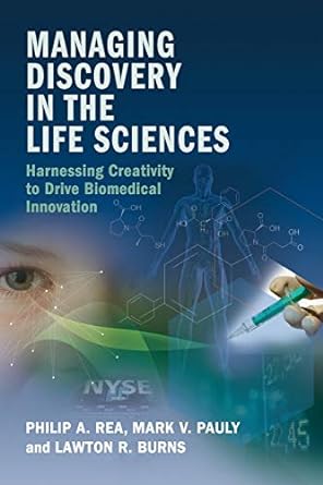 managing discovery in the life sciences harnessing creativity to drive biomedical innovation 1st edition
