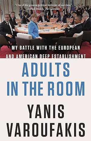 adults in the room my battle with the european and american deep establishment 1st edition yanis varoufakis