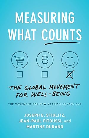 measuring what counts the global movement for well being 1st edition joseph e. stiglitz ,jean-paul fitoussi