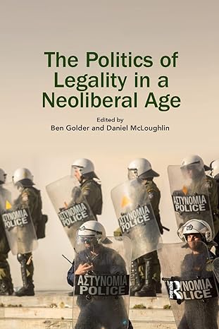 the politics of legality in a neoliberal age 1st edition ben golder ,daniel mcloughlin 0367191822,