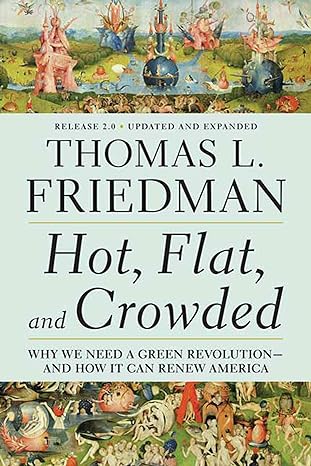 hot flat crowded and why we need a green revolution and how it can renew america 2nd revised edition thomas