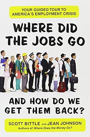where did the jobs go and how do we get them back your guided tour to america s employment crisis original