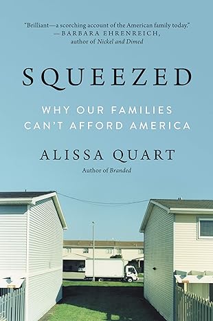 squeezed why our families cant afford america 1st edition alissa quart 0062412264, 978-0062412263