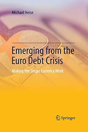 Emerging From The Euro Debt Crisis Making The Single Currency Work