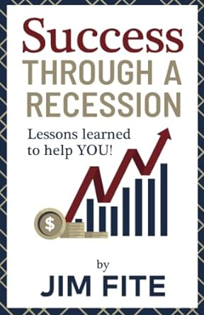 success through a recession lessons learned to help you 1st edition jim fite 979-8391329480