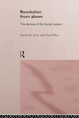 revolution from above the demise of the soviet system 1st edition david kotz ,fred weir 0415143179,