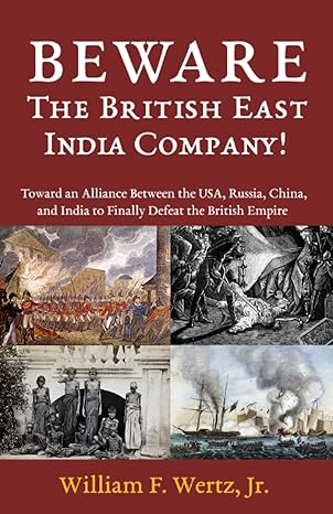 beware the british east india company toward an alliance between the usa russia china and india to finally