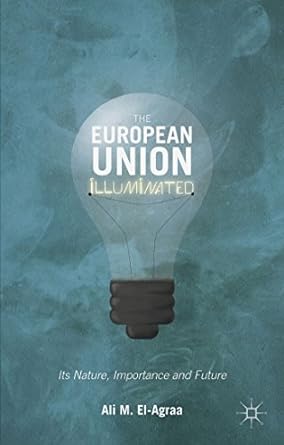 the european union illuminated its nature importance and future 2015 edition a. el-agraa 1137533641,