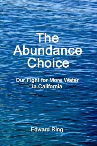 the abundance choice our fight for more water in california 1st edition edward ring 979-8835747160
