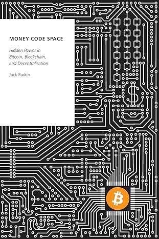 money code space hidden power in bitcoin blockchain and decentralisation 1st edition jack parkin 0197515088,