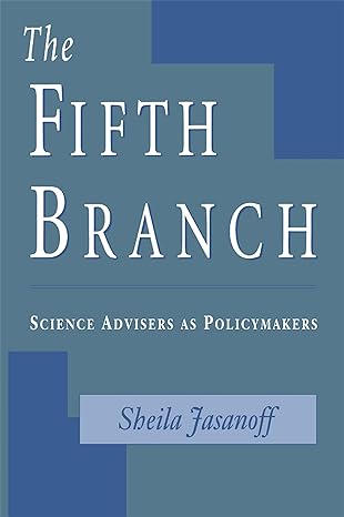 the fifth branch science advisers as policymakers 1st edition sheila jasanoff 0674300629, 978-0674300620
