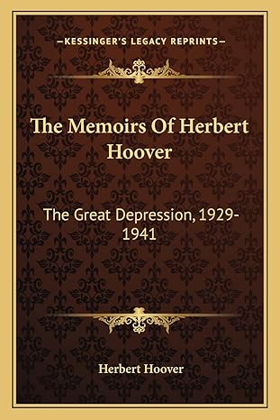 the memoirs of herbert hoover the great depression 1929 1941 1st edition mr herbert hoover 116382626x,
