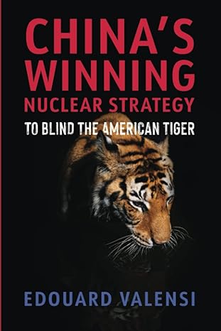 chinas winning nuclear strategy to blind the american tiger 1st edition edouard valensi ,ronald t libby