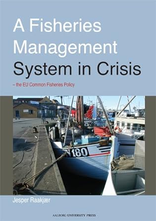 a fisheries management system in crisis the eu common fisheries policy 1st edition jesper raakjaer