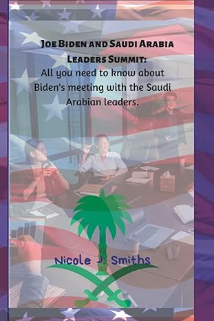 joe biden and saudi arabia leaders summit all you need to know about biden s meeting with the saudi arabian