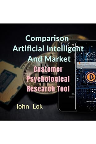 comparison artificial intelligent and market customer psychological research tool 1st edition john lok