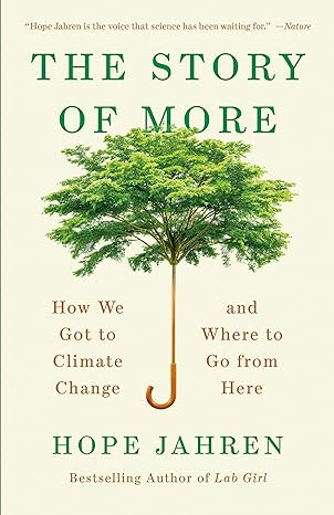 the story of more how we got to climate change and where to go from here 1st edition hope jahren 0525563385,