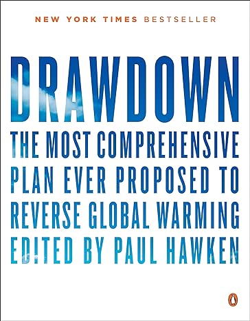 drawdown the most comprehensive plan ever proposed to reverse global warming 1st edition paul hawken